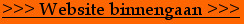 >>> Website binnengaan >>>